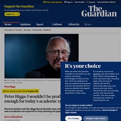 Peter Higgs: I wouldn't be productive enough for today's academic system