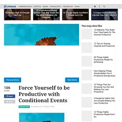 Force Yourself to be Productive with Conditional Events