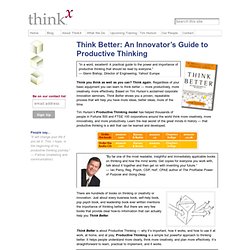 Think Better: An Innovator’s Guide to Productive Thinking « ThinkX Intellectual Capital