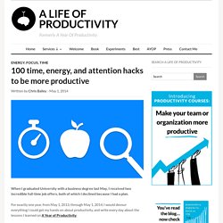 A Life of Productivity – 100 time, energy, and attention hacks to be more productive