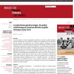 Le productivisme agricole en images. Une analyse sociohistorique de couvertures illustrées de guides techniques (1959-2014) - Images du travail Travail des images - Université de Poitiers