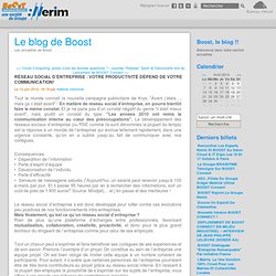 Réseau Social d’Entreprise : votre productivité dépend de votre communication!