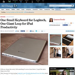 One Small Keyboard for Logitech, One Giant Leap for iPad Productivity - Lauren Goode - Product Reviews