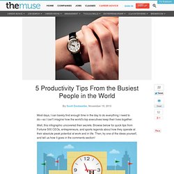 5 Productivity Tips From the Busiest People in the World