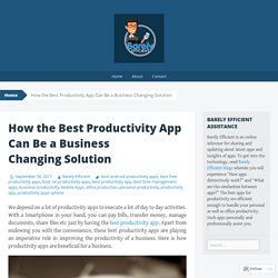 How the Best Productivity App Can Be a Business Changing Solution