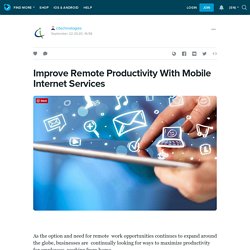 Improve Remote Productivity With Mobile Internet Services: citechnologies — LiveJournal