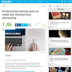 Productivity startup aims to make the Internet less distracting