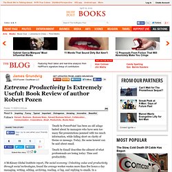 James Grundvig: Extreme Productivity Is Extremely Useful: Book Review of author Robert Pozen