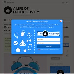 A Life of Productivity – 10 huge productivity lessons I learned working 90-hour weeks last month