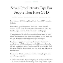 » Seven Productivity Tips For People That Hate GTD