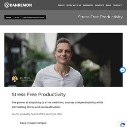 Stress Free Productivity – Dan Remon – Performance Coach & Growth Strategist