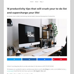16 productivity tips that will crush your to-do list and supercharge your life!