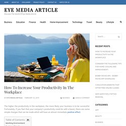 How To Increase Your Productivity In The Workplace - Eye Media Article
