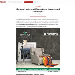 Give Your Products A Different Image By Conceptual Photography- Cannoneye