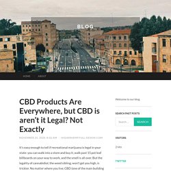 CBD Products Are Everywhere, but CBD is aren’t it Legal? Not Exactly