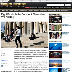 Eight Products the Facebook Generation Will Not Buy