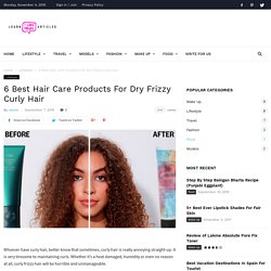 Best Hair Care Products For Dry Frizzy Curly Hair