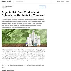 Organic Hair Care Products - A Goldmine of Nutrients for Your Hair