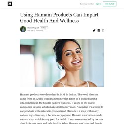 Using Hamam Products Can Impart Good Health And Wellness