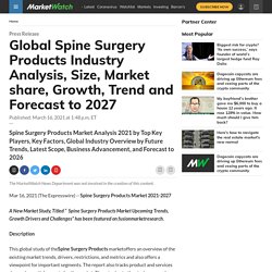 Global Spine Surgery Products Industry Analysis, Size, Market share, Growth, Trend and Forecast to 2027