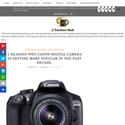 5 Reasons Why Canon Digital Camera Is Getting More Popular In The Past Decade.