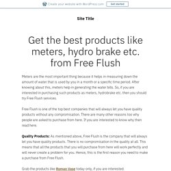 Get the best products like meters, hydro brake etc. from Free Flush – Site Title