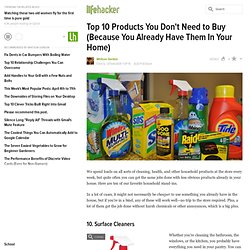 Top 10 Products You Don't Need to Buy (Because You Already Have Them In Your Home)