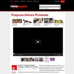 Purpose-Driven Products - Project 7 Creates Positive Change in Global Communities