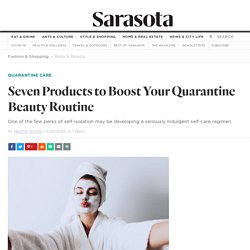 Seven Products to Boost Your Quarantine Beauty Routine