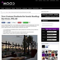 New Custom Products for Iconic Rooftop Bar from .PSLAB