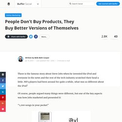 People Don't Buy Products, They Buy Better Versions of Themselves