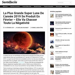 La plus grande super lune de l’année 2019 se produit en Février – Elle va chasser toute la négativité – Santé Facile Magazine