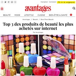 Top 3 des produits de beauté les plus achetés sur internet