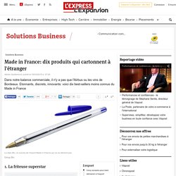 Made in France: dix produits qui cartonnent à l'étranger - L'Express L'Expansion