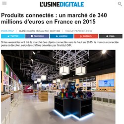 Produits connectés : un marché de 340 millions d'euros en France en 2015