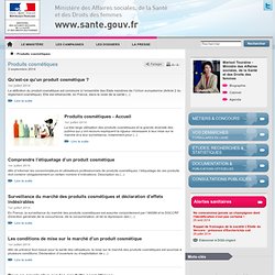 Produits cosmétiques - Ministère des Affaires sociales, de la Santé et des Droits des femmes - www.sante.gouv.fr