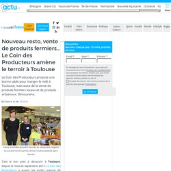 Nouveau resto, vente de produits fermiers… Le Coin des Producteurs amène le terroir à Toulouse