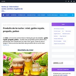 Produits de la ruche : miel, gelée royale, propolis, pollen