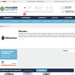 Tous les produits Ultimaker - Ultimaker sur Makershop.fr