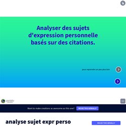analyse sujet expr perso par prof1lyceemonnet15 sur Genially