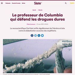 Le professeur de Columbia qui défend les drogues dures