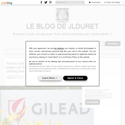 France Soir publie la liste des professeurs payés par Gilead. Ils sont tous contre la chloroquine et contre le professeur Raoult… - Le Blog de jlduret