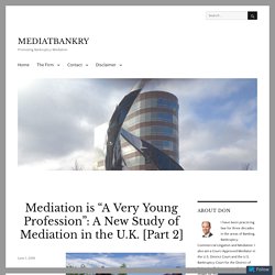 Mediation is “A Very Young Profession”: A New Study of Mediation in the U.K. [Part 2] – MEDIATBANKRY