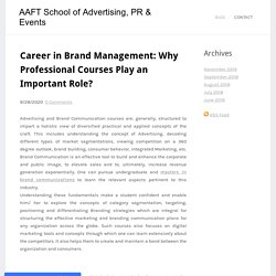 Career in Brand Management: Why Professional Courses Play an Important Role? - AAFT School of Advertising, PR & Events