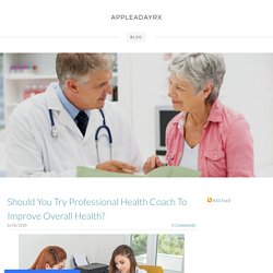 Should You Try Professional Health Coach To Improve Overall Health? - APPLEADAYRX