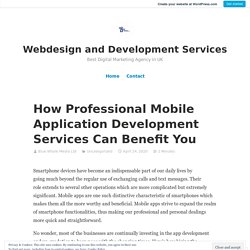 How Professional Mobile Application Development Services Can Benefit You