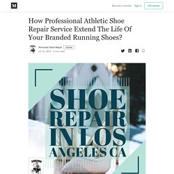 How Professional Athletic Shoe Repair Service Extend The Life Of Your Branded Running Shoes?