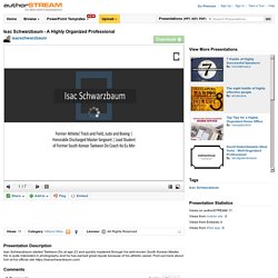 Isac Schwarzbaum - a Highly Organized Professional