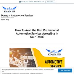 How to Avail the Best Professional Automotive Services Accessible In Your Town?