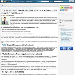 TOP TRENDING PROFESSIONAL CERTIFICATIONS, ONE SHOULD DO IN 2017 ! by David Trump